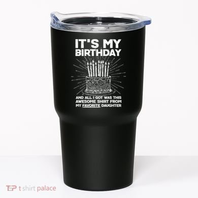It's My Birthday Awesome Favorite Daughter Tumbler