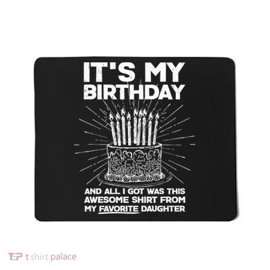 It's My Birthday Awesome Favorite Daughter Mousepad
