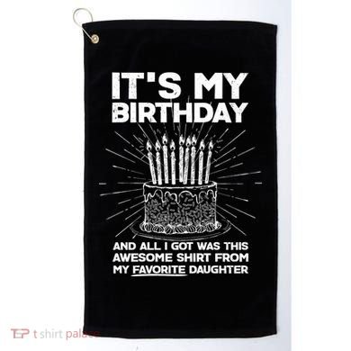 It's My Birthday Awesome Favorite Daughter Golf Towel