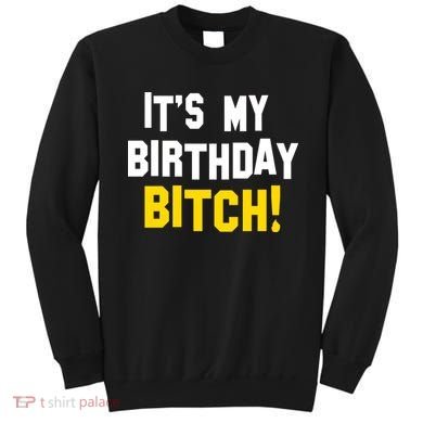 It's My Birthday Bitch! Sweatshirt