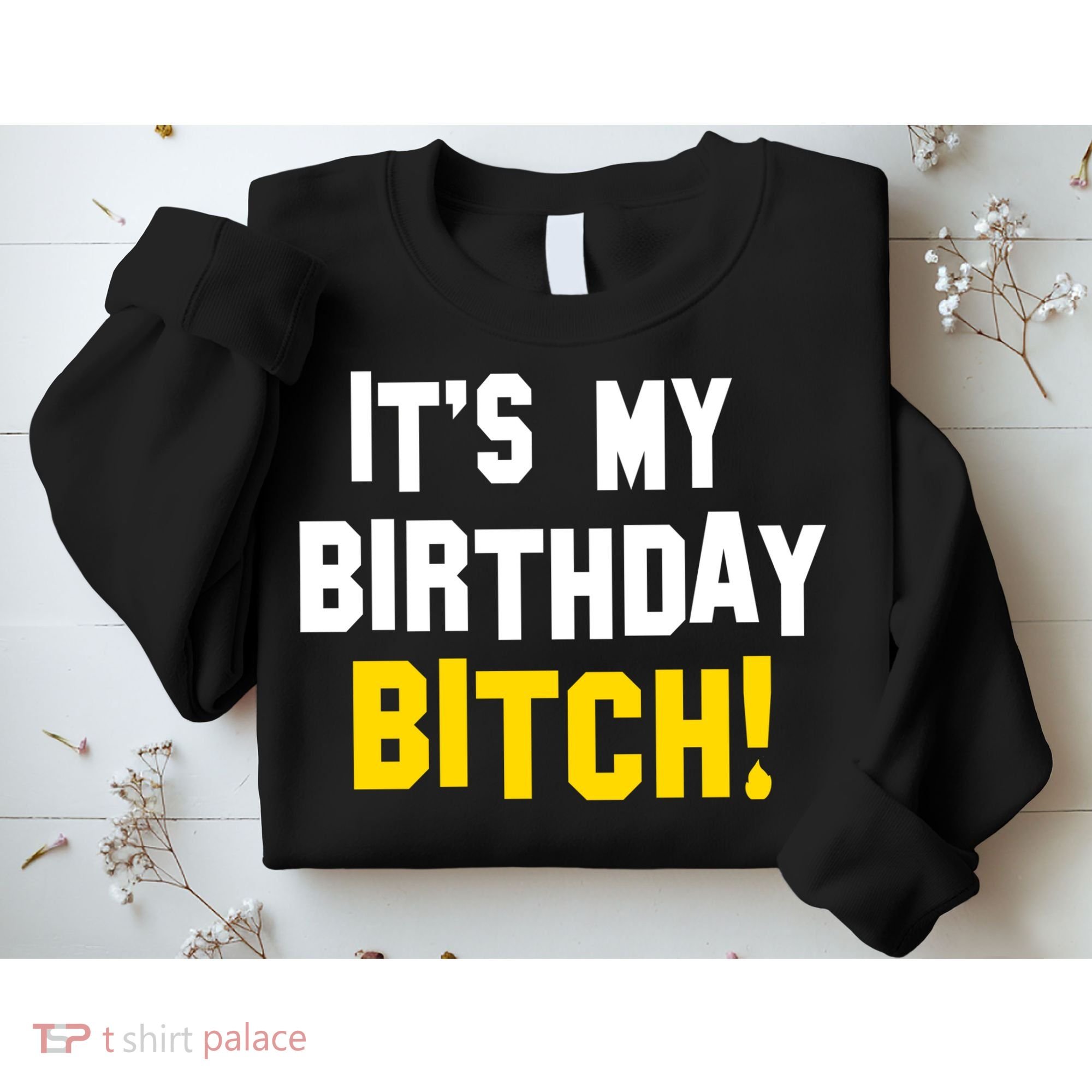 It's My Birthday Bitch! Sweatshirt