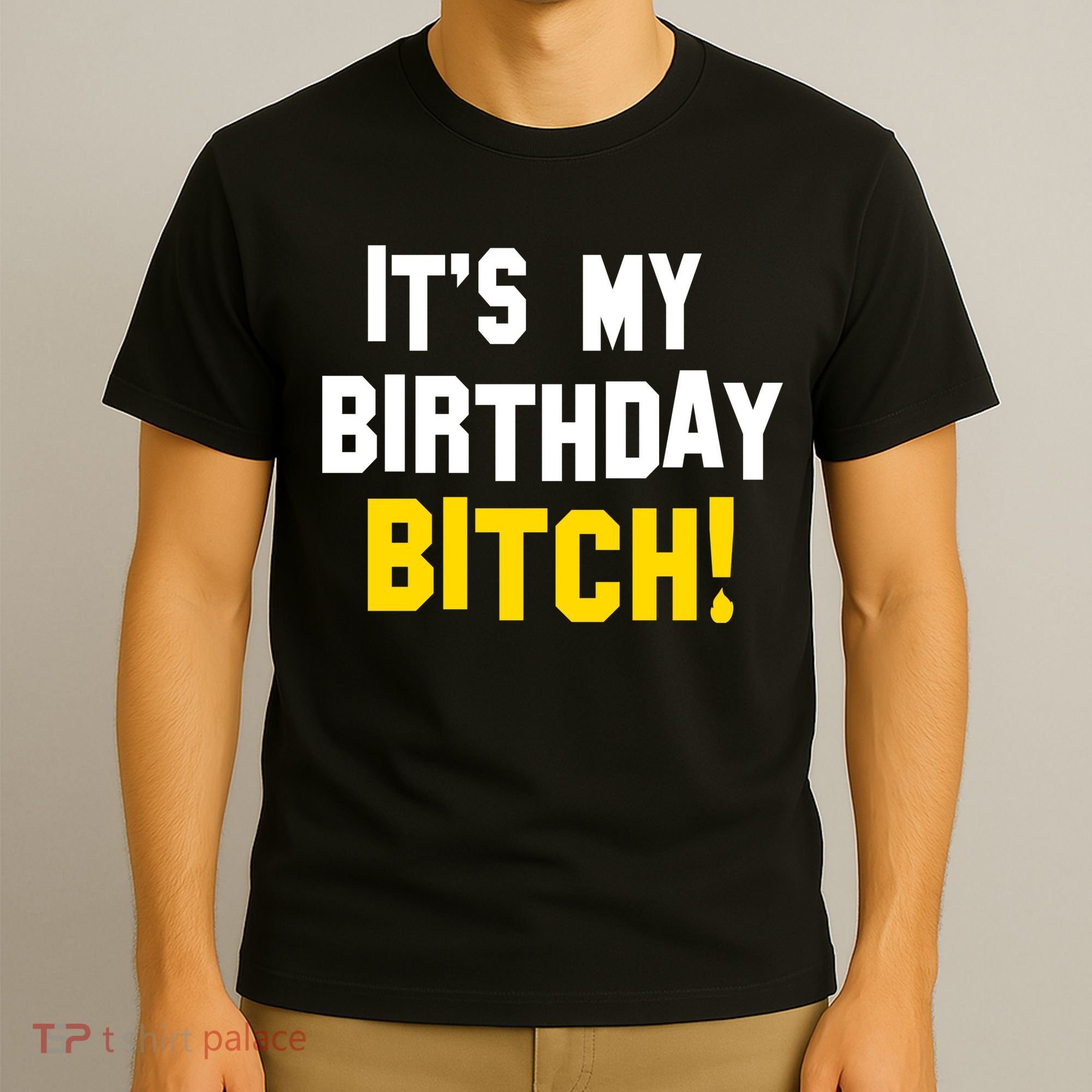 It's My Birthday Bitch! T-Shirt
