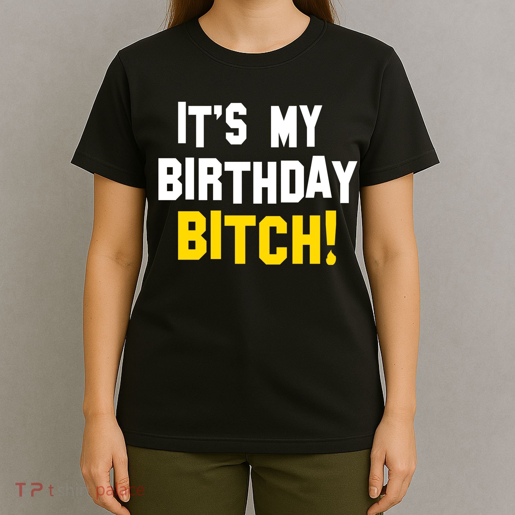 It's My Birthday Bitch! T-Shirt