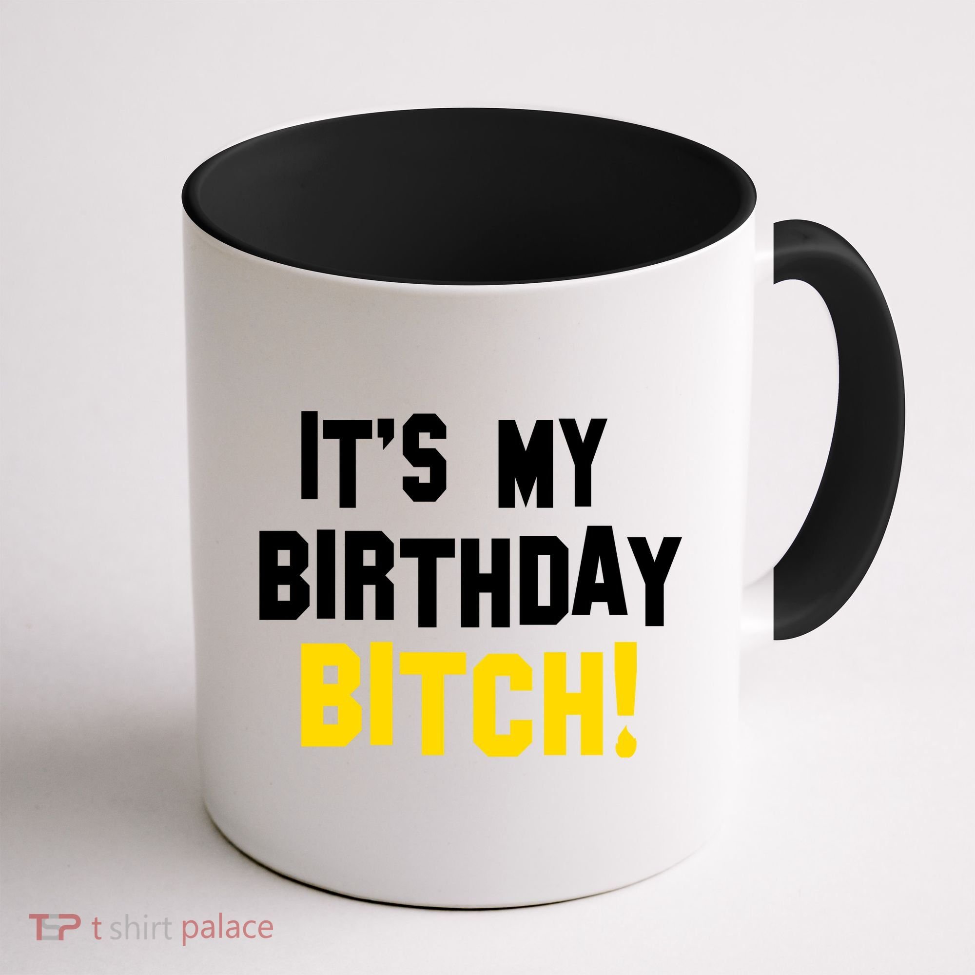 It's My Birthday Bitch! Coffee Mug