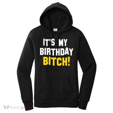 It's My Birthday Bitch! Women's Hoodie