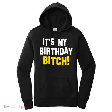 It's My Birthday Bitch! Women's Hoodie