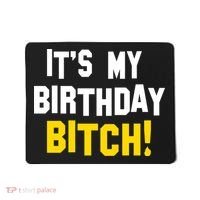 It's My Birthday Bitch! Mousepad thumb 0
