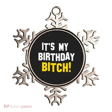 It's My Birthday Bitch! Ornament