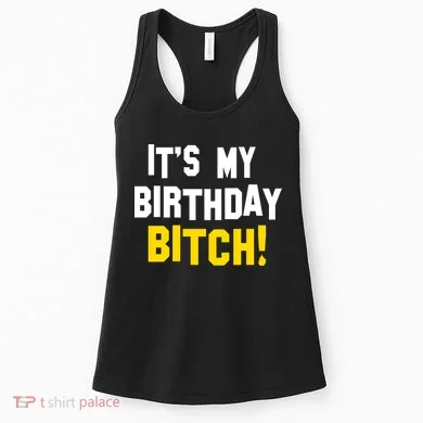 It's My Birthday Bitch! Women's Tank Top