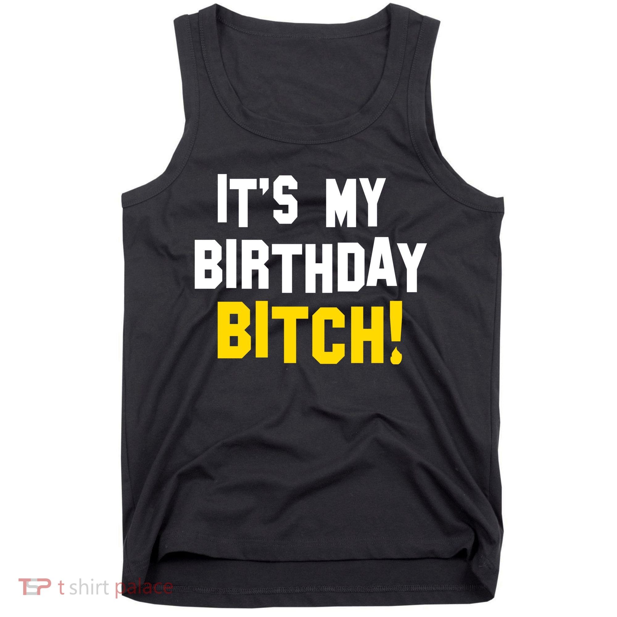It's My Birthday Bitch! Tank Top
