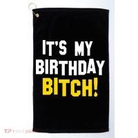 It's My Birthday Bitch! Golf Towel thumb 0