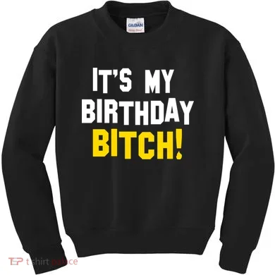 It's My Birthday Bitch! Kids Sweatshirt