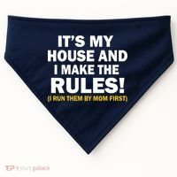 It's My House And I Make The Rules! USA-Made Doggie Bandana thumb 0
