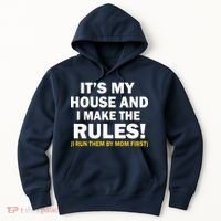 It's My House And I Make The Rules! Hoodie thumb 0