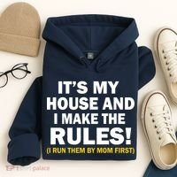 It's My House And I Make The Rules! Hoodie thumb 4