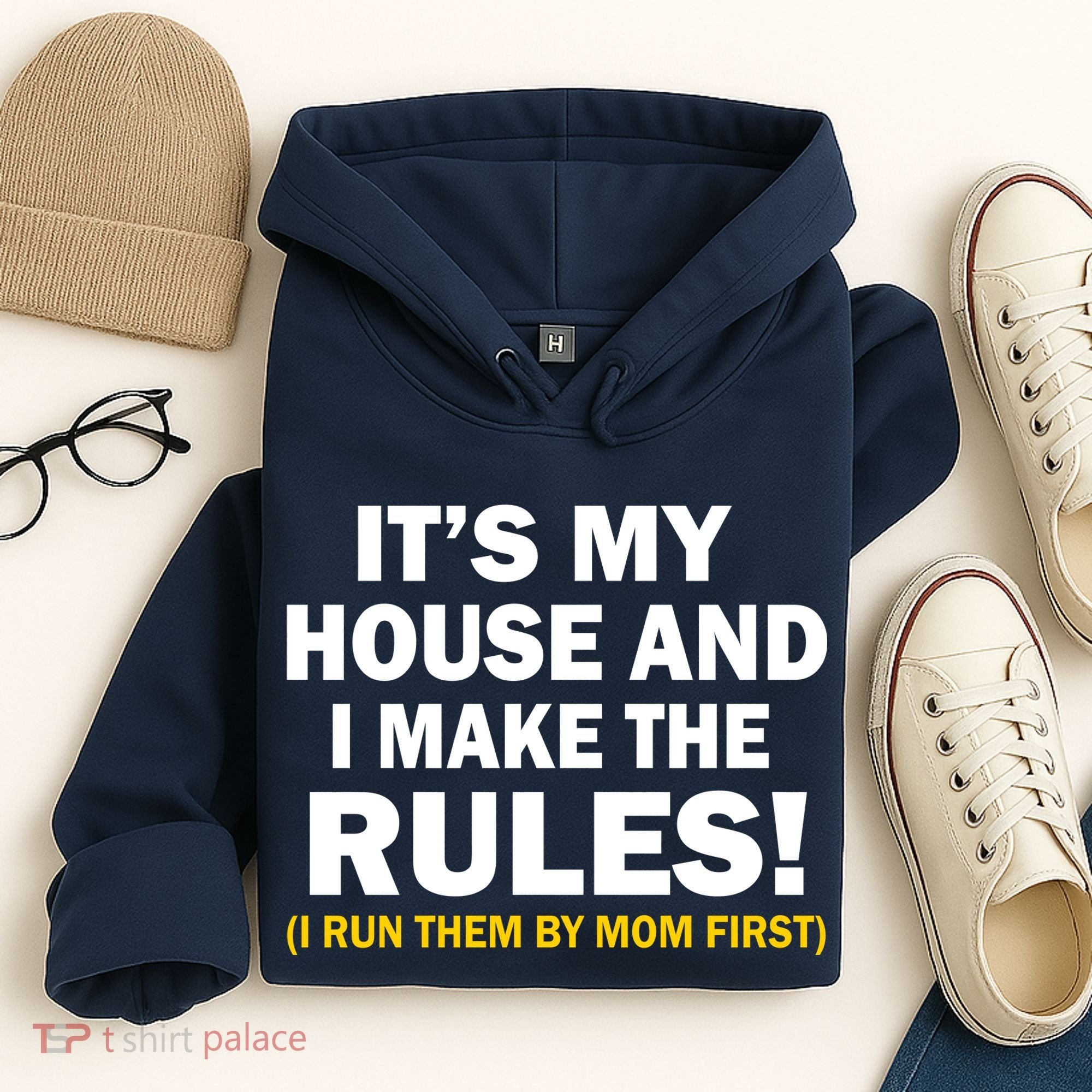 It's My House And I Make The Rules! Hoodie