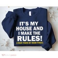It's My House And I Make The Rules! Sweatshirt thumb 2