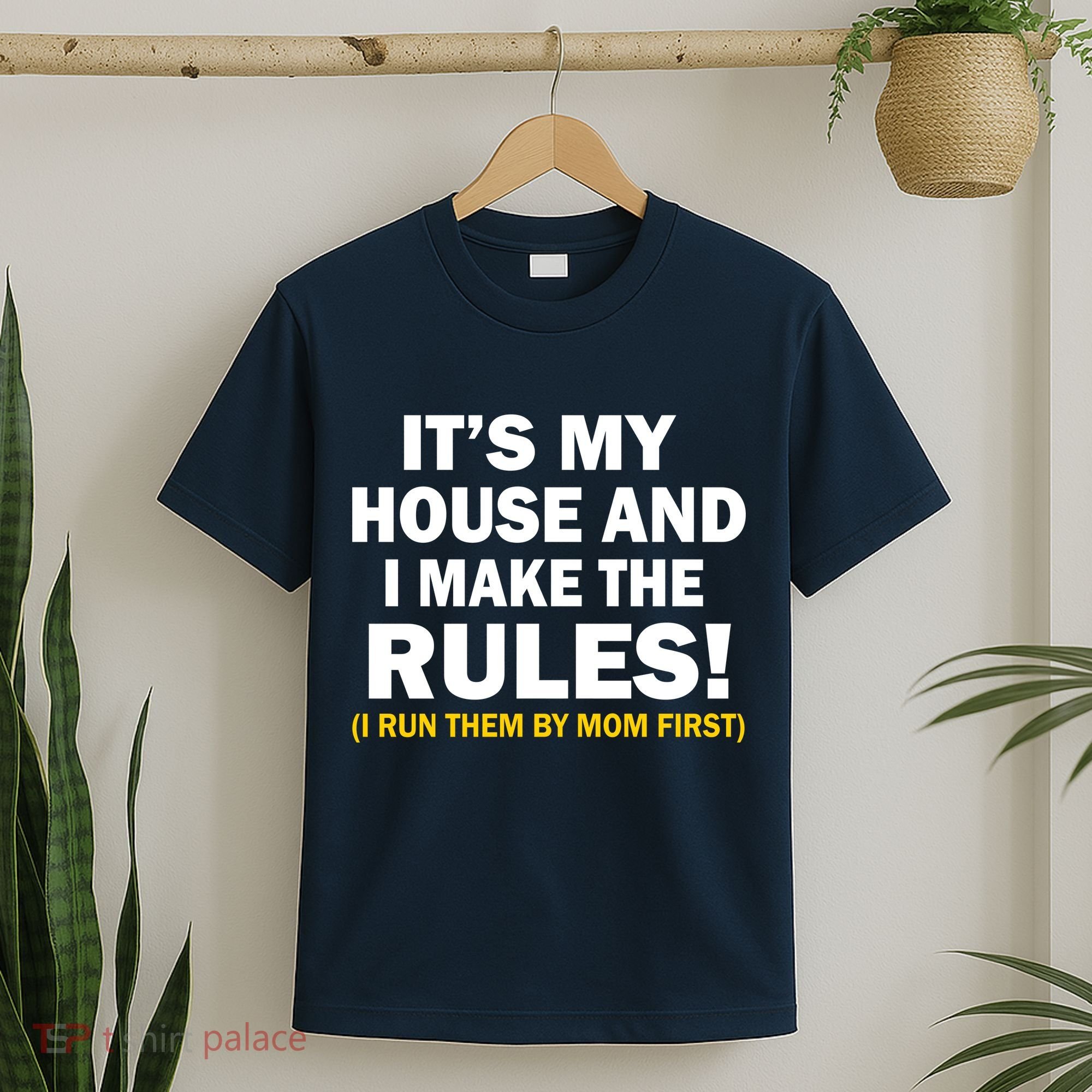 It's My House And I Make The Rules! T-Shirt