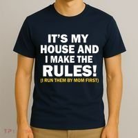 It's My House And I Make The Rules! T-Shirt thumb 3