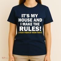 It's My House And I Make The Rules! T-Shirt thumb 4