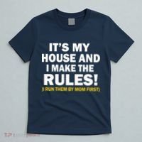 It's My House And I Make The Rules! T-Shirt thumb 5