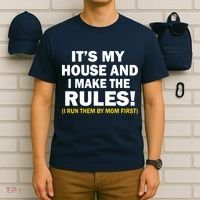 It's My House And I Make The Rules! T-Shirt thumb 6