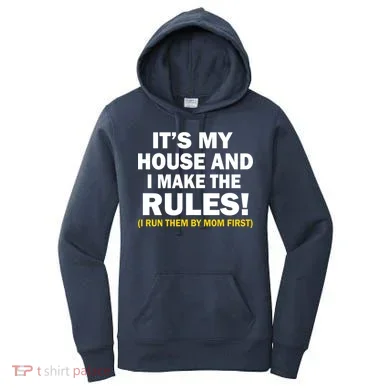 It's My House And I Make The Rules! Women's Hoodie