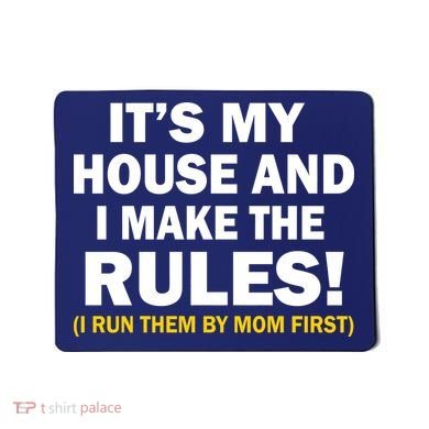 It's My House And I Make The Rules! Mousepad