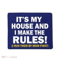 It's My House And I Make The Rules! Mousepad thumb 0