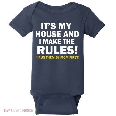 It's My House And I Make The Rules! Baby Bodysuit