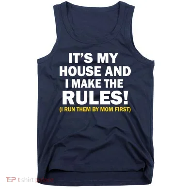 It's My House And I Make The Rules! Tank Top