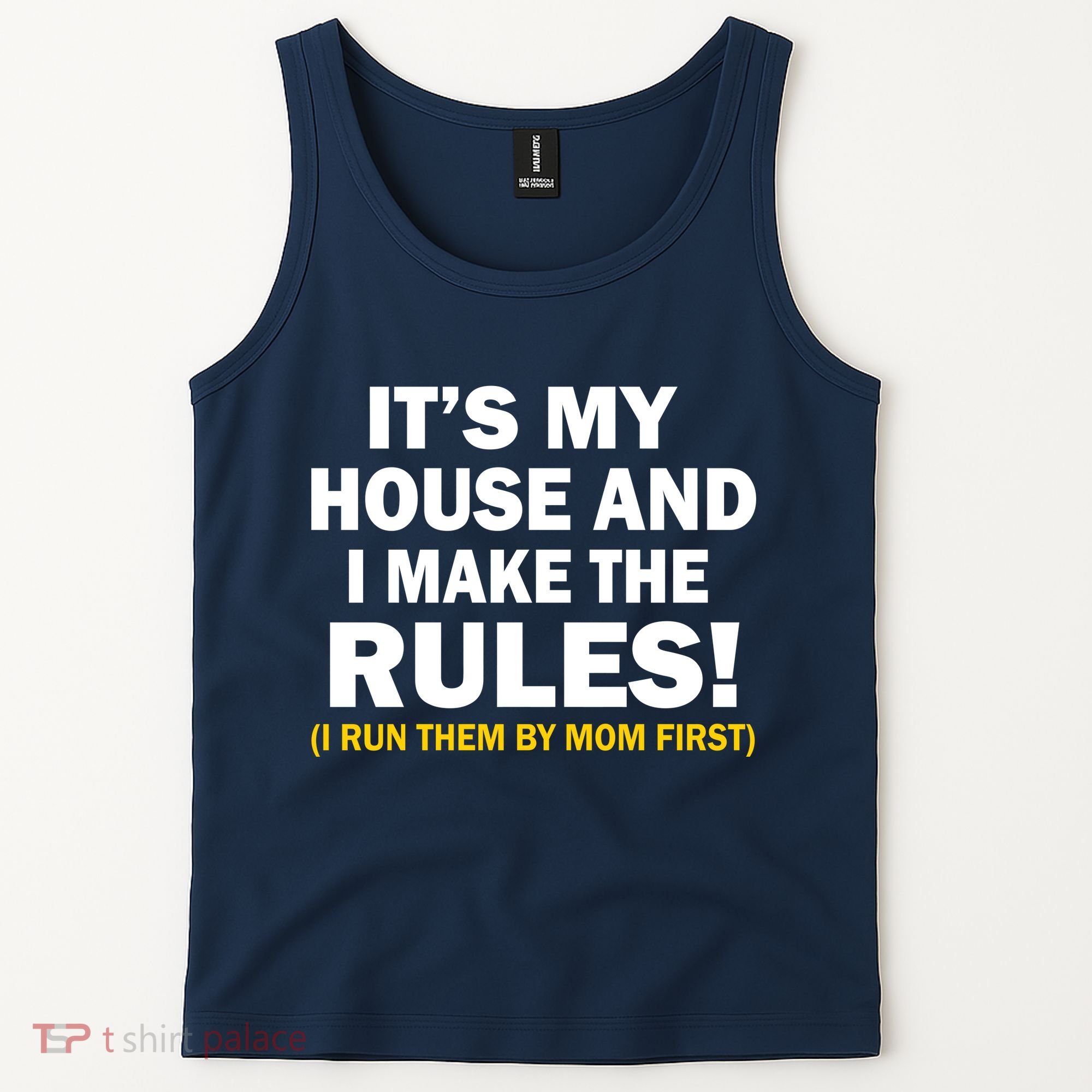 It's My House And I Make The Rules! Tank Top