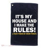It's My House And I Make The Rules! Golf Towel thumb 0