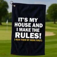 It's My House And I Make The Rules! Golf Towel thumb 1