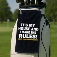 It's My House And I Make The Rules! Golf Towel thumb 2