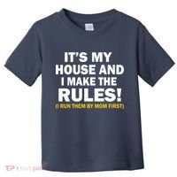 It's My House And I Make The Rules! Toddler T-Shirt thumb 0