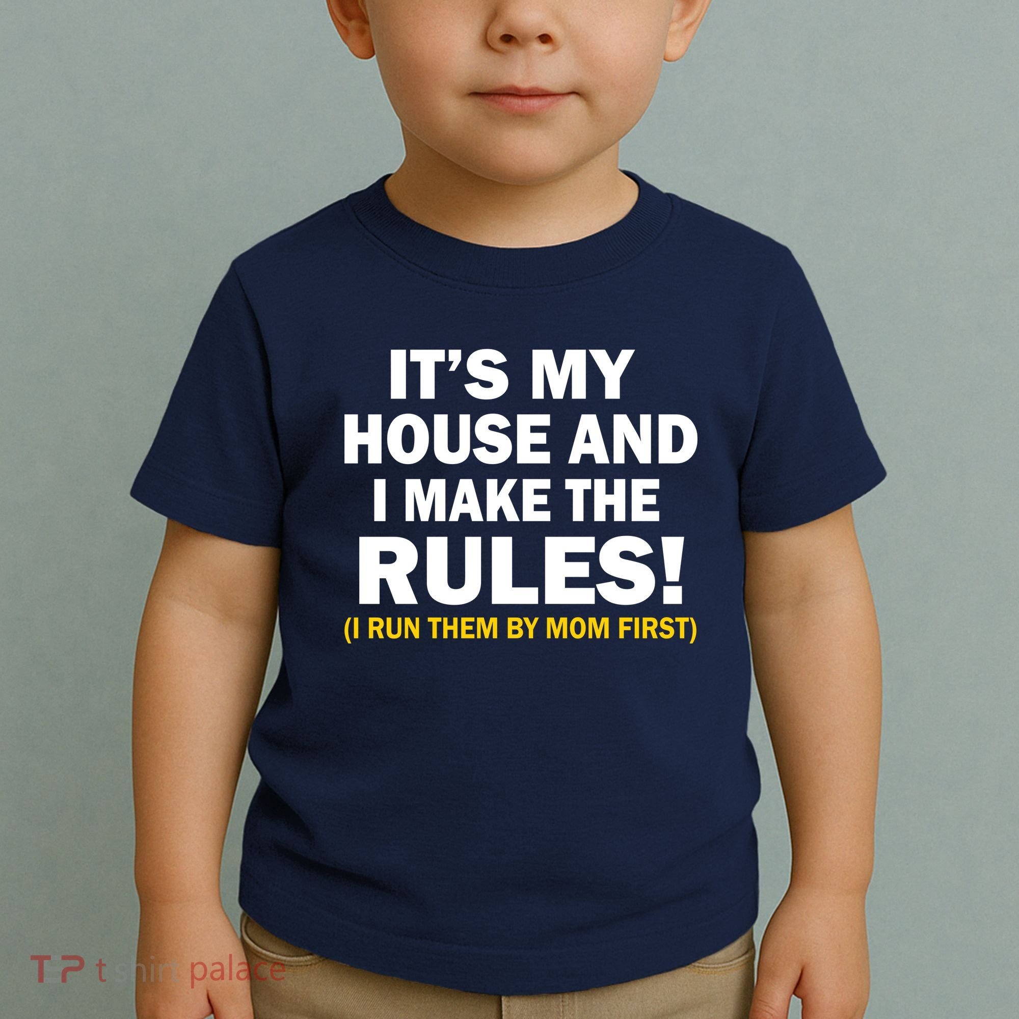 It's My House And I Make The Rules! Toddler T-Shirt