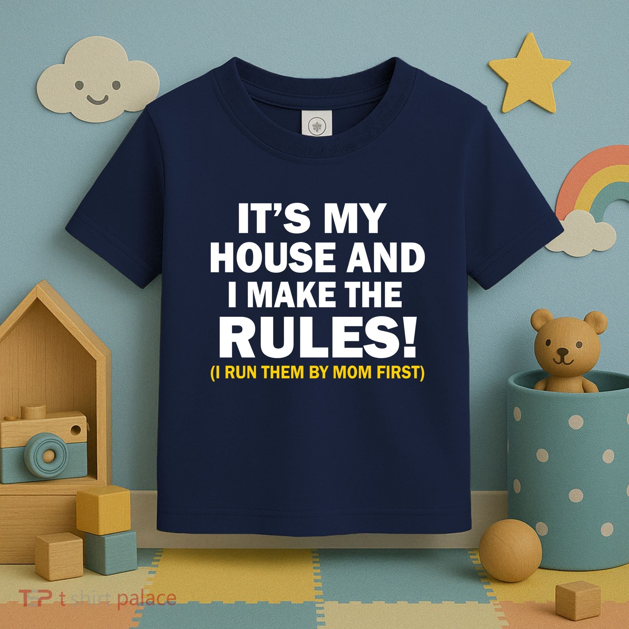It's My House And I Make The Rules! Toddler T-Shirt