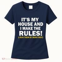 It's My House And I Make The Rules! Women's T-Shirt thumb 0
