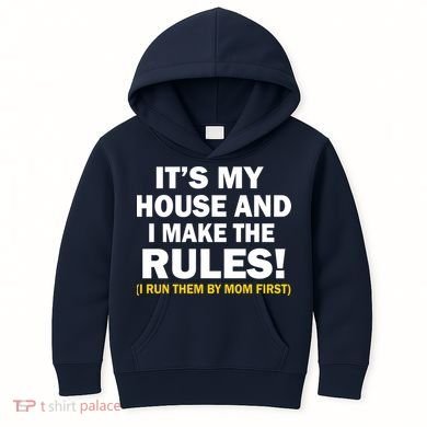 It's My House And I Make The Rules! Kids Hoodie