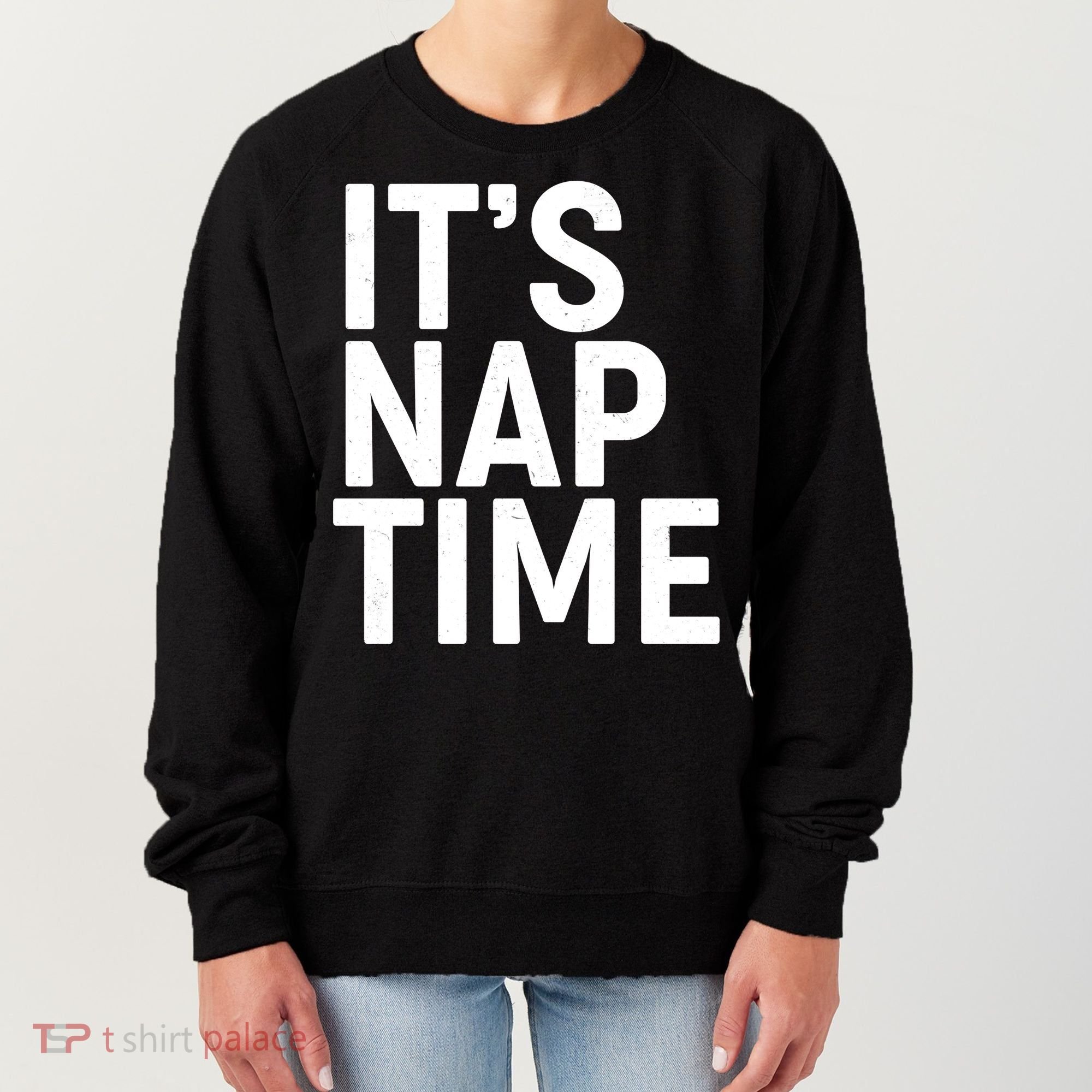 It's Nap Time Women's Sweatshirt