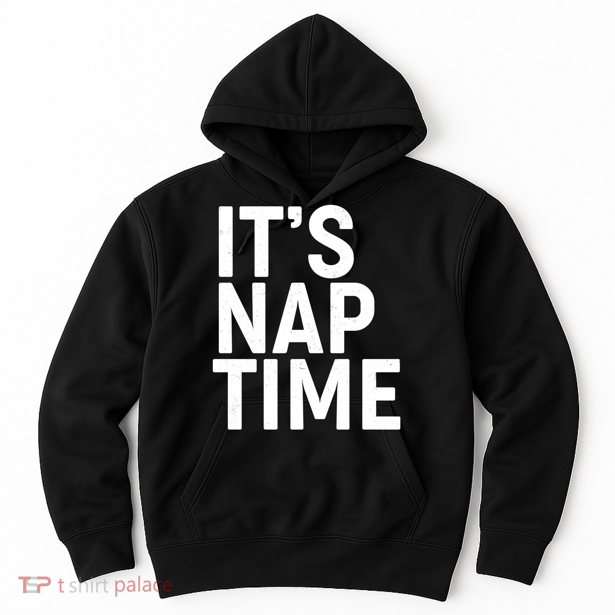 It's Nap Time Hoodie