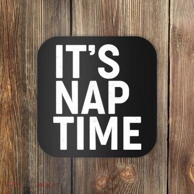 It's Nap Time Coaster
