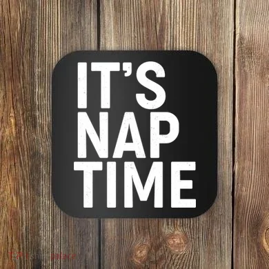 It's Nap Time Coaster