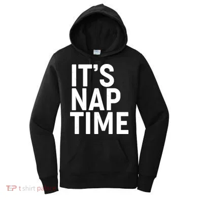 It's Nap Time Women's Hoodie