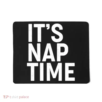 It's Nap Time Mousepad