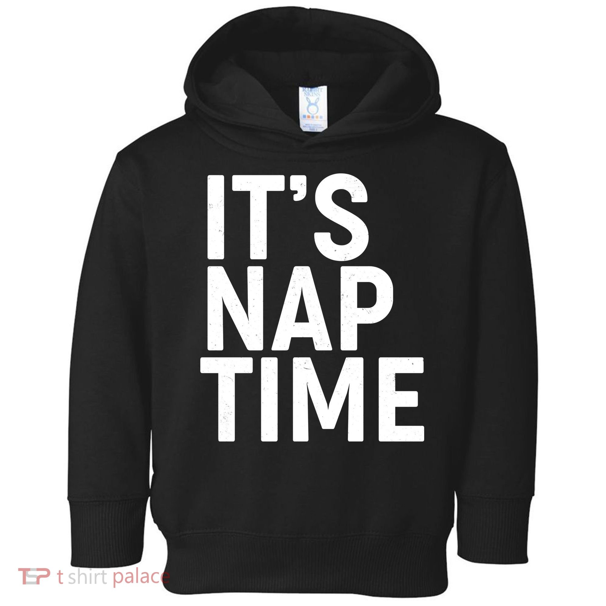 It's Nap Time Toddler Hoodie