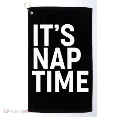 It's Nap Time Golf Towel