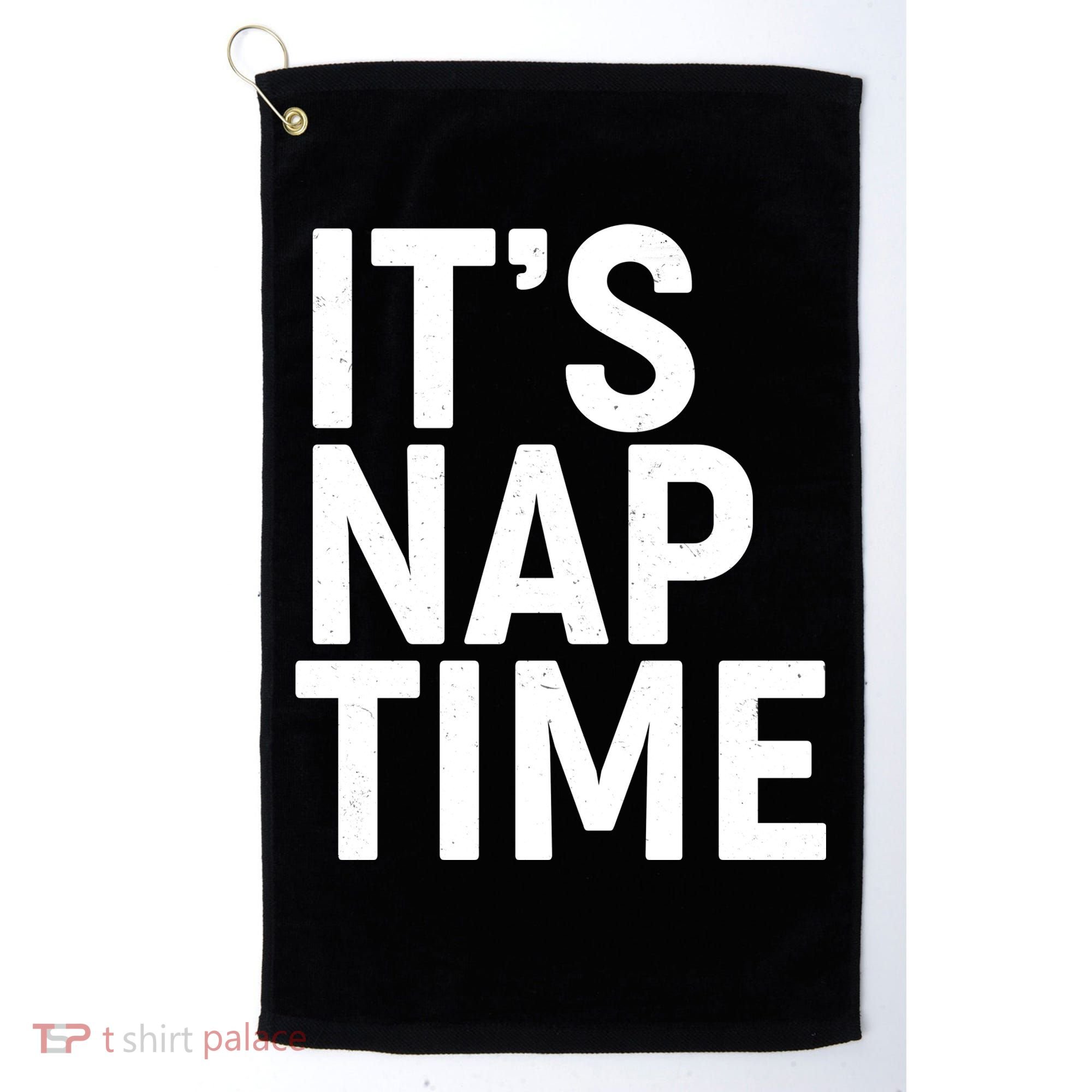 It's Nap Time Golf Towel