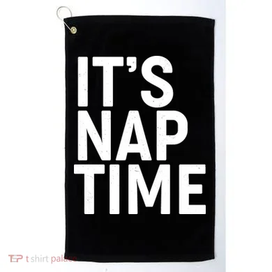 It's Nap Time Golf Towel